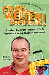E-Book (epub) Frag den Weltenbummler! Südafrika, Botswana, Namibia, Kenia und Ausflüge nach Sambia, Mosambik und Eswatini von Carsten Weidling