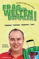 E-Book (epub) Frag den Weltenbummler! Thailand, Vietnam, Myanmar, Laos von Carsten Weidling