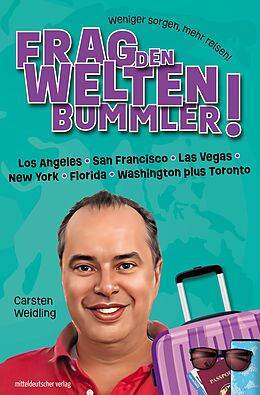 E-Book (epub) Frag den Weltenbummler! Los Angeles, San Francisco, Las Vegas, New York, Florida, Washington plus Toronto von Carsten Weidling