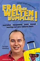 E-Book (epub) Frag den Weltenbummler! Australien, Neuseeland, Tahiti, Hawaii, Ausflüge auf zehn weitere Inseln von Carsten Weidling
