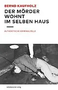E-Book (epub) Der Mörder wohnt im selben Haus von Bernd Kaufholz