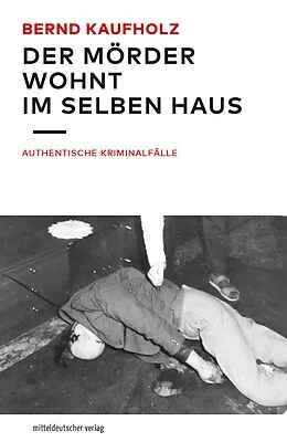 E-Book (epub) Der Mörder wohnt im selben Haus von Bernd Kaufholz