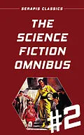 E-Book (epub) The Science Fiction Omnibus #2 (Serapis Classics) von Mark Clifton, Alex Apostolides, C. M. Kornbluth