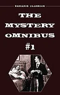 E-Book (epub) The Mystery Omnibus #1 (Serapis Classics) von Wadsworth Camp, Arthur Rees, E. Philllips Oppenheim