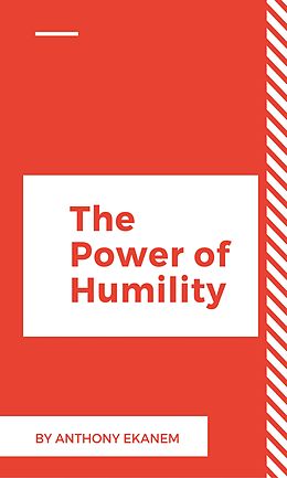 E-Book (epub) The Power of Humility von Anthony Ekanem