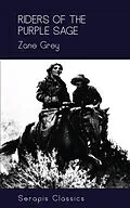 E-Book (epub) Riders of the Purple Sage (Serapis Classics) von Zane Grey