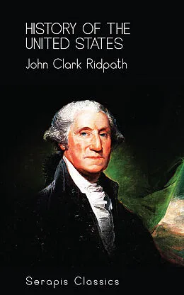 E-Book (epub) History of the United States (Serapis Classics) von John Clark Ridpath