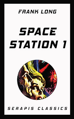 E-Book (epub) Space Station 1 (Serapis Classics) von Frank Long