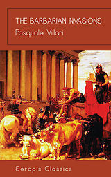 E-Book (epub) The Barbarian Invasions (Serapis Classics) von Pasquale Villari