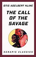 E-Book (epub) The Call of the Savage (Serapis Classics) von Otis Adelbert Kline