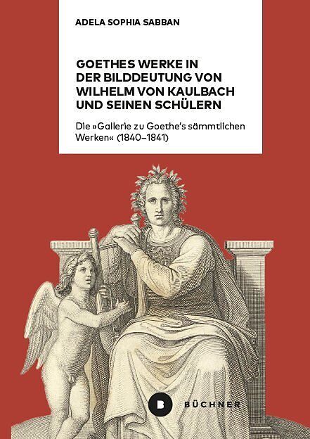 Goethes Werke in der Bilddeutung von Wilhelm von Kaulbach und seinen Schülern