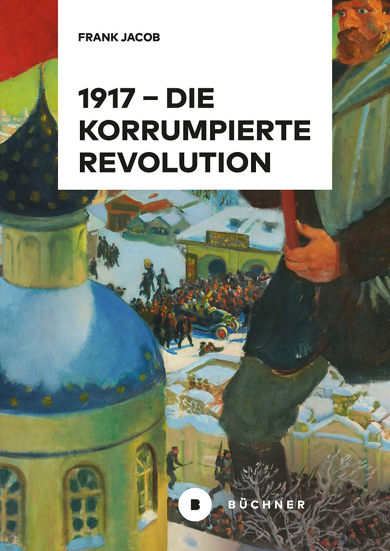 1917  Die korrumpierte Revolution