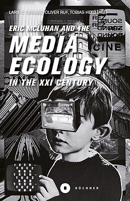 Kartonierter Einband Eric McLuhan and the Media Ecology in the XXI Century von Eric McLuhan