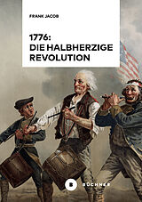 Fester Einband 1776: Die halbherzige Revolution von Frank Jacob