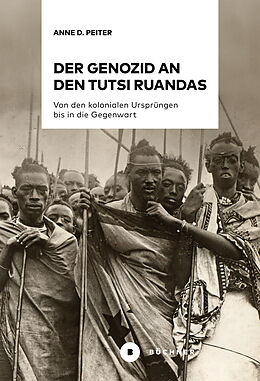 Kartonierter Einband Der Genozid an den Tutsi Ruandas von Anne D. Peiter