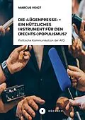 E-Book (pdf) Die Lügenpresse  Ein nützliches Instrument für den (Rechts-)Populismus? von Marcus Voigt
