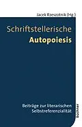 E-Book (pdf) Schriftstellerische Autopoiesis von 