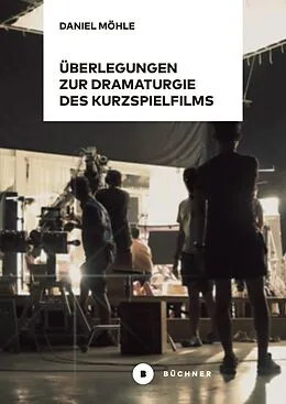 E-Book (pdf) Überlegungen zur Dramaturgie des Kurzspielfilms von Daniel Möhle