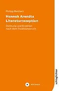 E-Book (pdf) Hannah Arendts Literaturrezeption von Philipp Reichert