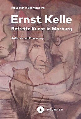 E-Book (pdf) Ernst Kelle  Befreite Kunst in Marburg von Klaus Dieter Spangenberg
