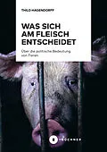 E-Book (epub) Was sich am Fleisch entscheidet von Thilo Hagendorff