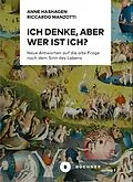 E-Book (pdf) Ich denke, aber wer ist Ich? von Anne Hashagen, Riccardo Manzotti