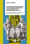E-Book (pdf) Aufstieg und Niedergang der schwedischen Großmacht in zeitgenössischen Medienbildern (16111721) von Hämmerle Tobias E.
