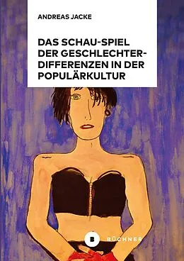 E-Book (pdf) Das Schau-Spiel der Geschlechterdifferenzen in der Populärkultur von Andreas Jacke