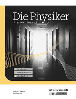 Geheftet Die Physiker  Friedrich Dürrenmatt  Schülerarbeitsheft von Günther Gutknecht, Günter Krapp