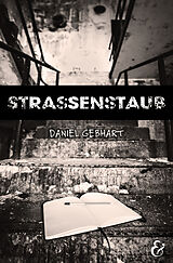 Kartonierter Einband Strassenstaub: Biografie  Daniel Gebhart  Roman von Gebhart Daniel