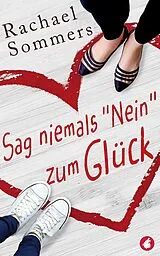 E-Book (epub) Sag niemals »Nein« zum Glück von Rachael Sommers