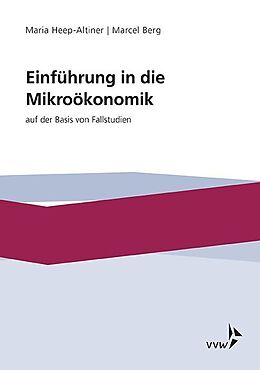 Kartonierter Einband Einführung in die Míkroökonomik von Maria Heep-Altiner, Marcel Berg