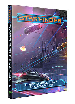 Kartonierter Einband Starfinder Einsatzhandbuch: Raumschiffe von Alexander Augunas, Kate Baker, Alexandria Bustion