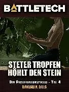 E-Book (epub) BattleTech - Steter Tropfen höhlt den Stein von Randal N. Bills