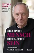 E-Book (epub) Hier bin ich Mensch, hier darf ich sein von Abtprimas Notker Wolf, Hans-Günther Kaufmann