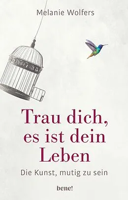 E-Book (epub) Trau dich, es ist dein Leben von Melanie Wolfers