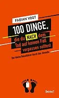 E-Book (epub) 100 Dinge, die du NACH dem Tod auf keinen Fall verpassen solltest von Fabian Vogt