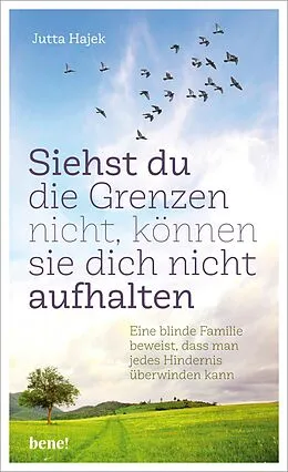E-Book (epub) Siehst du die Grenzen nicht, können sie dich nicht aufhalten von Jutta Hajek