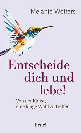 E-Book (epub) Entscheide dich und lebe! von Melanie Wolfers