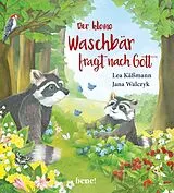 Fester Einband Der kleine Waschbär fragt nach Gott ein Bilderbuch für Kinder ab 2 Jahren von Lea Käßmann