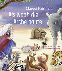 Fester Einband Als Noah die Arche baute  ein Bilderbuch für Kinder ab 5 Jahren von Margot Käßmann