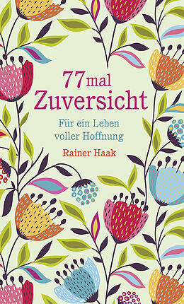 Fester Einband 77 mal Zuversicht von Rainer Haak