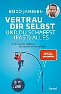 E-Book (epub) Vertrau dir selbst und du schaffst (fast) alles von Bodo Janssen