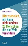 E-Book (epub) Hier stehe ich, ich kann nicht anders  25 Menschen, die die Welt verändern von Fabian Vogt