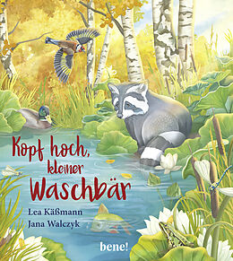 Fester Einband Kopf hoch, kleiner Waschbär  ein Bilderbuch für Kinder ab 2 Jahren von Lea Käßmann