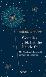Fester Einband Wer alles gibt, hat die Hände frei von Andreas Knapp