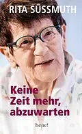 E-Book (epub) Keine Zeit mehr, abzuwarten von Rita Süssmuth