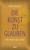 E-Book (epub) Die Kunst, zu glauben von Frank Berzbach