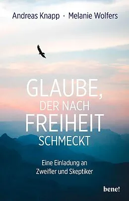 E-Book (epub) Glaube, der nach Freiheit schmeckt von Andreas Knapp, Melanie Wolfers