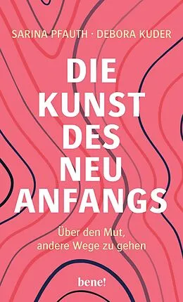 E-Book (epub) Die Kunst des Neuanfangs von Sarina Pfauth, Debora Kuder